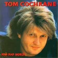Tom Cochrane : Mad Mad World